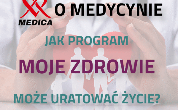 Znaczenie wczesnego wykrywania chorób przewlekłych – jak program „Moje Zdrowie” może uratować życie?